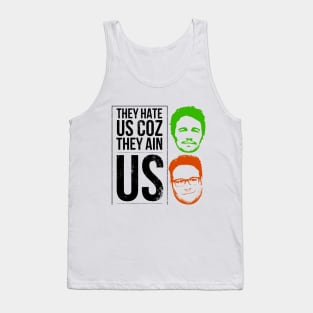 They hate us coz they ain us Tank Top